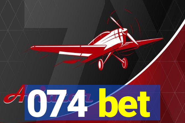 074 bet